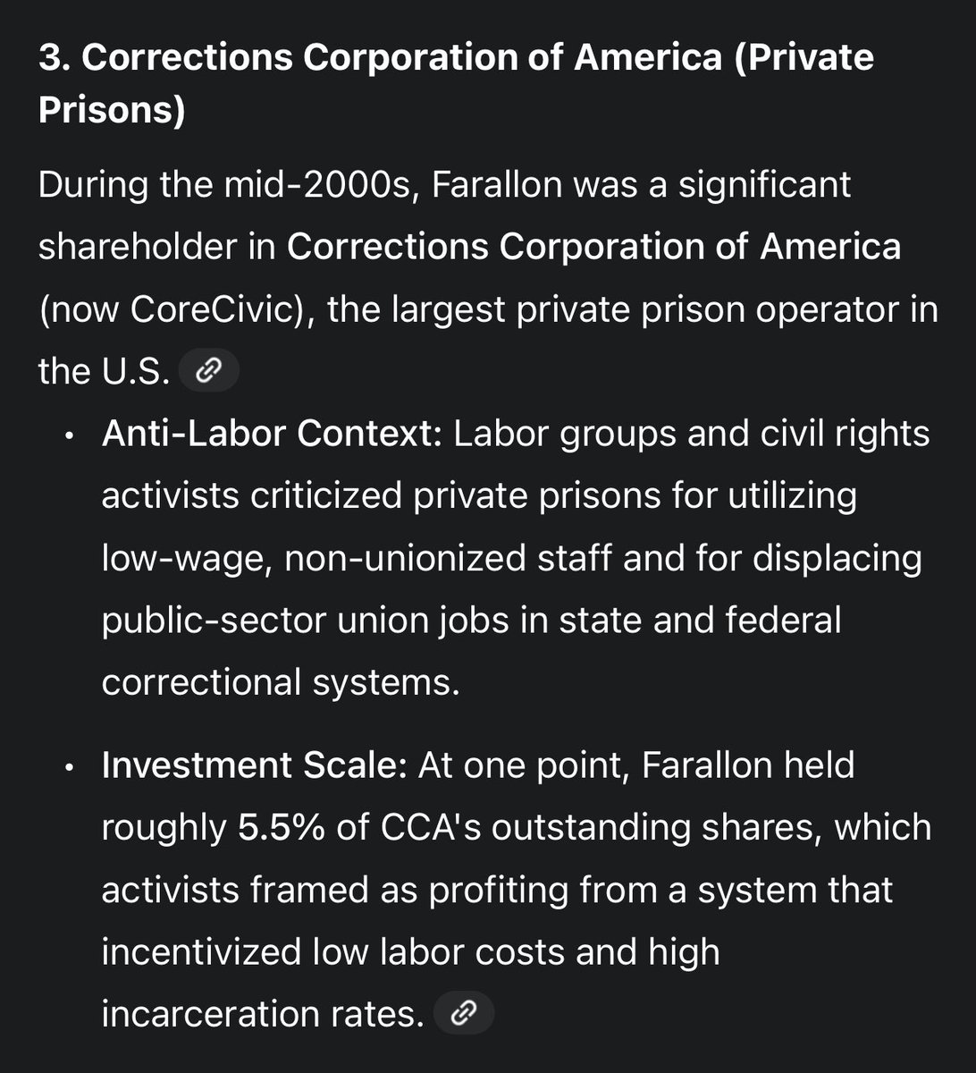 3. Corrections Corporation of America (Private Prisons)

During the mid-2000s, Farallon was a significant shareholder in Corrections Corporation of America (now CoreCivic), the largest private prison operator in the U.S. 🔗

• Anti-Labor Context: Labor groups and civil rights activists criticized private prisons for utilizing low-wage, non-unionized staff and for displacing public-sector union jobs in state and federal correctional systems.

• Investment Scale: At one point, Farallon held roug...