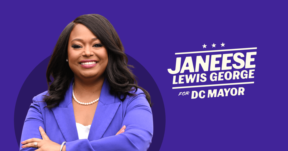 ★ ★ ★
JANEESE
LEWIS GEORGE
for DC MAYOR