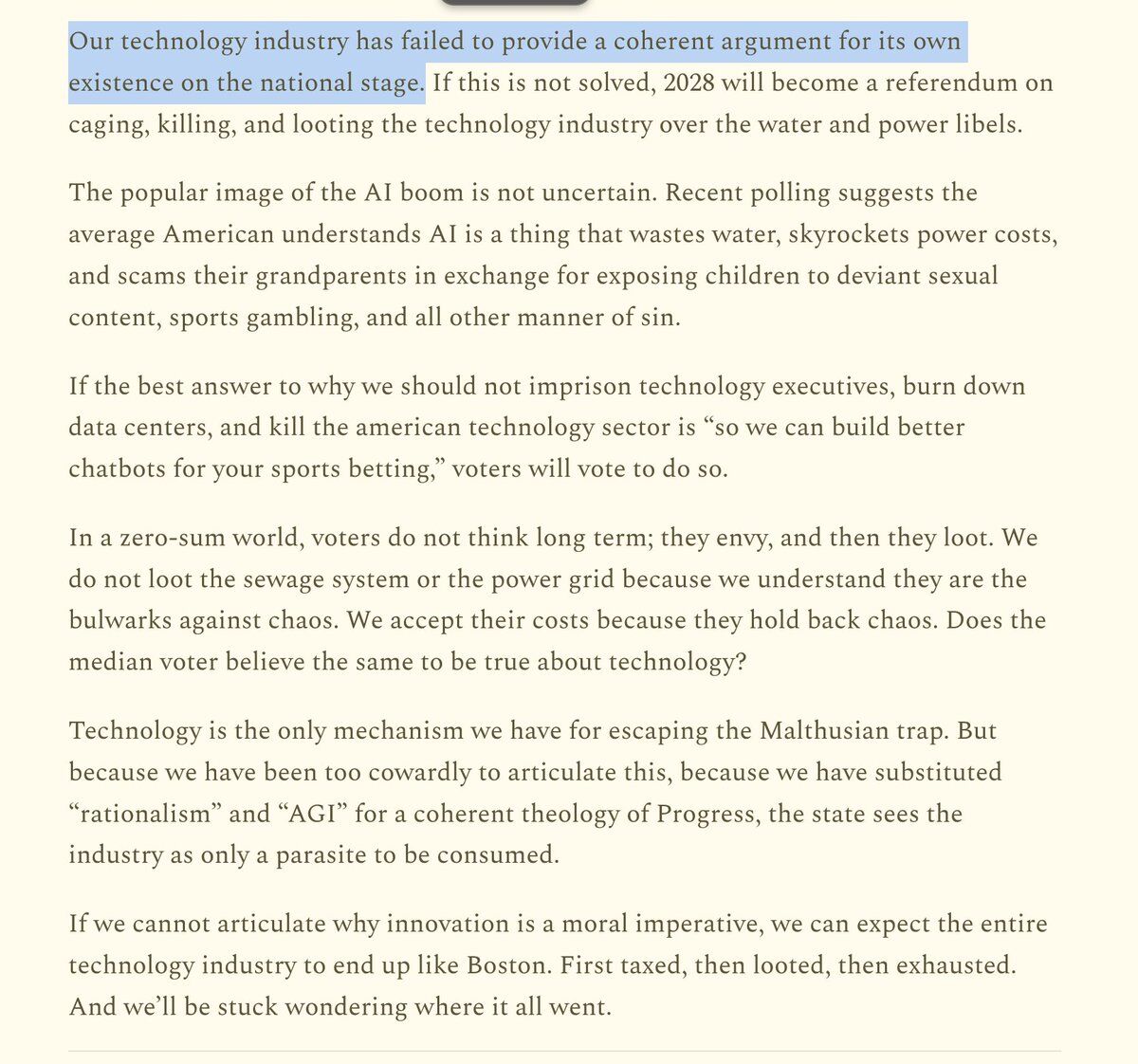 Our technology industry has failed to provide a coherent argument for its own existence on the national stage. If this is not solved, 2028 will become a referendum on caging, killing, and looting the technology industry over the water and power libels.

The popular image of the AI boom is not uncertain. Recent polling suggests the average American understands AI is a thing that wastes water, skyrockets power costs, and scams their grandparents in exchange for exposing children to deviant sexu...